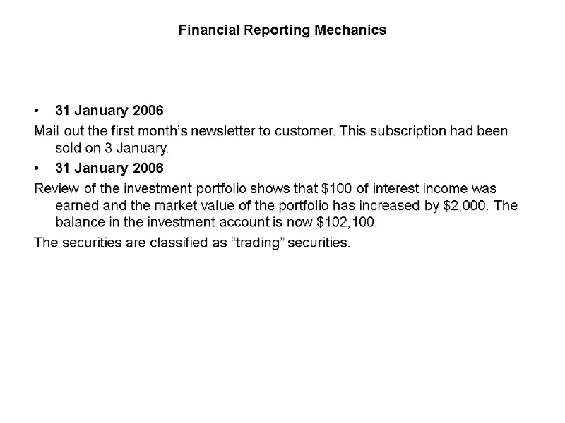 Financial Reporting Mechanics 31 January 2006 Mail out the first month’s newsletter to customer.